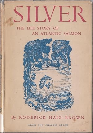 Seller image for SILVER: THE LIFE STORY OF AN ATLANTIC SALMON. By Roderick Haig-Brown. for sale by Coch-y-Bonddu Books Ltd