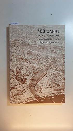 100 Jahre stadtkölnisches Vermessungs- und Liegenschaftswesen