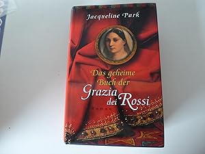 Imagen del vendedor de Das geheime Buch der Grazia die Rossi. Roman. Hardcover mit Schutzumschlag a la venta por Deichkieker Bcherkiste