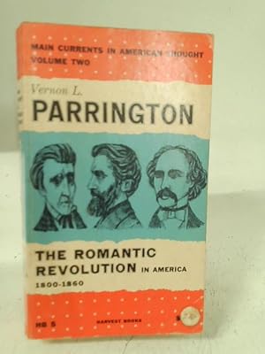 Immagine del venditore per Main Currents in American Thought: The Romantic Revolution in America, 1800-60 v. 2 venduto da World of Rare Books