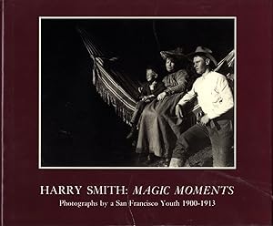 HARRY SMITH : Magic Moments. Photographs by a San Francisco Youth 1900-1913