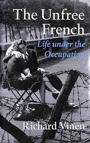 Imagen del vendedor de The Unfree French: Life under the Occupation a la venta por M Godding Books Ltd
