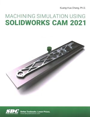 Bild des Verkufers fr Machining Simulation Using SOLIDWORKS CAM 2021 zum Verkauf von GreatBookPrices