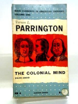 Imagen del vendedor de The Colonial Mind, 1620-1800: 001 (Main Currents in American Thought, Vol 1) a la venta por World of Rare Books