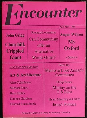 Bild des Verkufers fr Encounter, April 1977, Vol. XLVIII, No. 7 / Contains Mutiny on the T. S. Eliot (Purser), Churchill the Crippled Giant (Grigg), The Black Halo (Beer), among other works. Includes the memoir, "My Oxford," by Angus Wilson on page 27. Also has entries by Peter Jay, Philip Purser, Stephen Gardiner, and others zum Verkauf von Shore Books