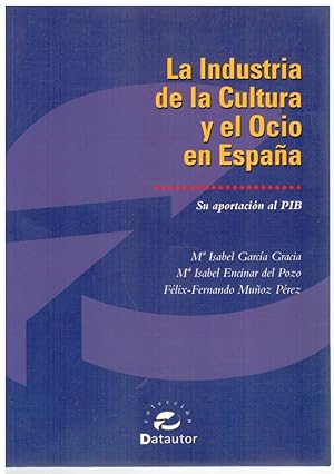 Seller image for La industria de la cultura y el ocio en Espaa. Su aportacin al PIB for sale by Librera Dilogo