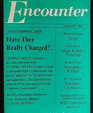 Bild des Verkufers fr Encounter Vol. L No. 1 January, 1978 / Edward Candy "The Girlhood of Edward Candy" (candy) / , John Bossy "The Case of Hans Kung" / , Robert Craft "Stravinsky & Eliot" / , H J Eysenck "How Scientific Is Freudianism?" / , Robert Heilbroner and Andrew Shonfield "Can Capitalism Survive Till 1999?" /, George Urban "Conversation with Altiero Spinelli" / Enzo Bettiza "Grteat Illusions in the Face of Danger" zum Verkauf von Shore Books