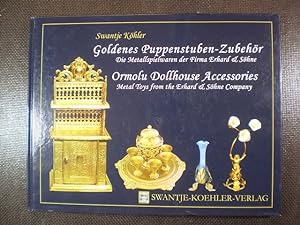 Seller image for Goldenes Puppenstuben-Zubehr. Die Metallspielwaren der Firma Erhard und Shne. Ormolu Dollhouse Accessories. Metal Toys from the Erhard & Shne Company for sale by Buchfink Das fahrende Antiquariat