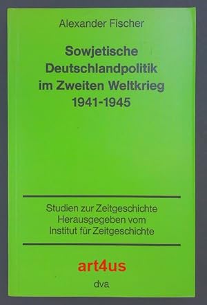 Bild des Verkufers fr Sowjetische Deutschlandpolitik im Zweiten Weltkrieg : 1941 - 1945. Studien zur Zeitgeschichte zum Verkauf von art4us - Antiquariat