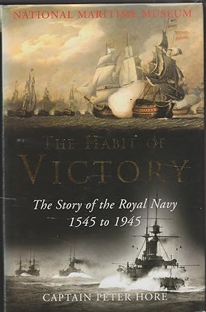 The Habit of Victory: The Story of the Royal Navy 1545 to 1945