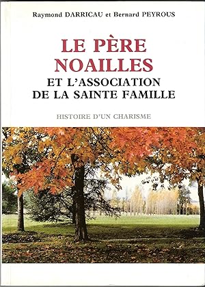 Le père Noailles et l'association de la sainte famille. Histoire d'un charisme.