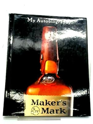 Imagen del vendedor de Maker's Mark: My Autobiography a la venta por World of Rare Books