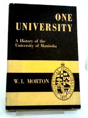 Bild des Verkufers fr One University A History Of The University Of Manitoba 1877-1952 zum Verkauf von World of Rare Books