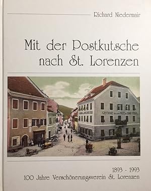 Mit der Postkutsche nach St. Lorenzen. 1893 - 1993. 100 Jahre Verschönerungsverein St. Lorenzen.