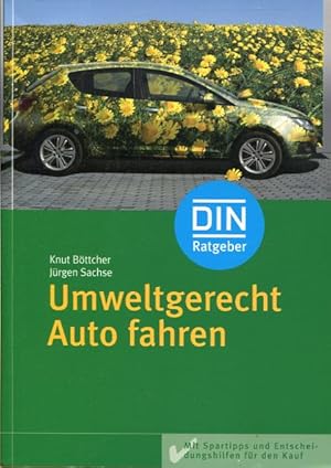 Bild des Verkufers fr Umweltgerecht Auto fahren. Mit Spartipps und Entscheidungshilfen fr den Kauf (DIN-Ratgeber). Herausgegeben von DIN, Deutsches Institut fr Normung e.V. zum Verkauf von Antiquariat & Buchhandlung Rose