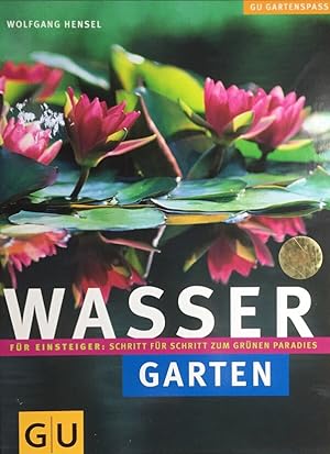 Seller image for Wasser-Garten fr Einsteiger. Schritt fr Schritt zum grnen Paradies. GU Gartenspass for sale by Antiquariat J. Hnteler