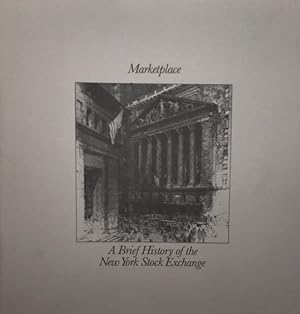 Seller image for Marketplace. A Brief History of the New York Stock Exchange. for sale by Antiquariat J. Hnteler