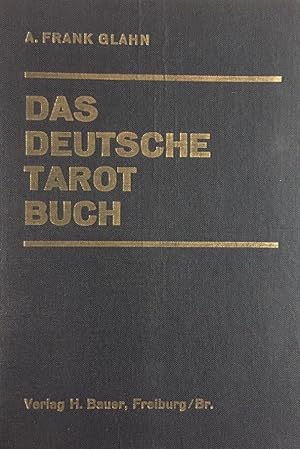 Das deutsche Tarotbuch. Die Lehre von Weissagung u. Wesenheit ; 3 Stufen der Einweihung.