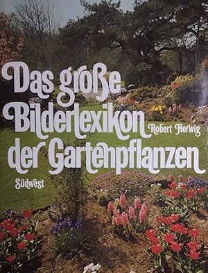 Imagen del vendedor de Das grosse Bilderlexikon der Gartenpflanzen. [bers. aus d. Hollnd. u. fachl. Bearb.: Otto Hahn] a la venta por Antiquariat J. Hnteler