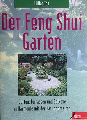 Seller image for Der Feng Shui-Garten. Grten, Terrassen und Balkone in Harmonie mit der Natur gestalten. for sale by Antiquariat J. Hnteler