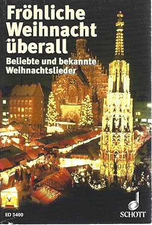 Fröhliche Weihnacht überall. Beliebte und bekannte Weihnachtslieder, ein- und zweistimmig zum Sin...