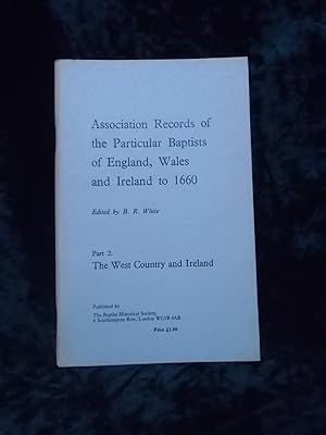 Bild des Verkufers fr ASSOCIATION RECORDS OF THE PARTICULAR BAPTISTS OF ENGLAND, WALES AND IRELAND TO 1660: PART 2. THE WEST COUNTRY AND IRELAND. zum Verkauf von Gage Postal Books