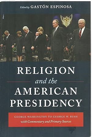 Bild des Verkufers fr Religion and the American Presidency: George Washington To George W. Bush, with Commentary and Primary Sources zum Verkauf von Sabra Books