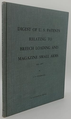 DIGEST OF U. S. PATENTS RELATING TO BREECH LOADING AND MAGAZINE SMALL ARMS 1836-1873 [Except Revo...