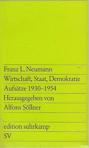 Wirtschaft, Staat, Demokratie : Aufsätze 1930 - 1954 / Franz L. Neumann. Hrsg. von Alfons Söllner...