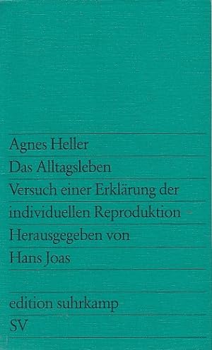 Das Alltagsleben : Versuch e. Erklärung d. individuellen Reproduktion. Agnes Heller. Hrsg. u. ein...