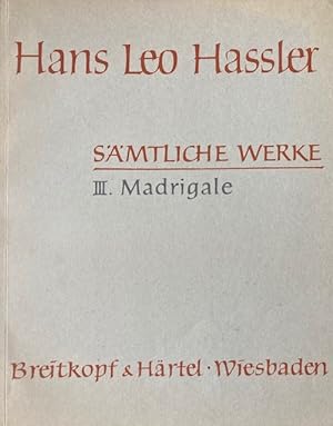 Madrigale für fünf bis acht Stimmen / Hans Leo Hassler; hrsg. v. Rudolf Schwartz; Sämtliche Werke...