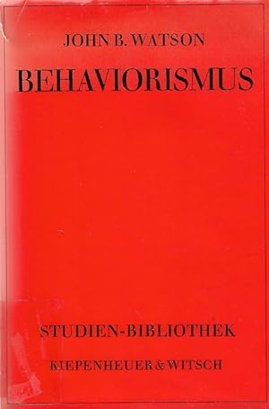 Behaviorismus : Ergänzt durch den Aufsatz Psychologie, wie sie der Behaviorist sieht / John B. Wa...