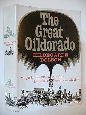 The Great Oildorado: The Gaudy and Turbulent Years of the First Oil Rush: Pennsylvania 1859-1880,...