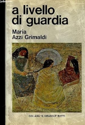 Seller image for A livello di guardia (Collection "Il Girasole", n20) for sale by Le-Livre