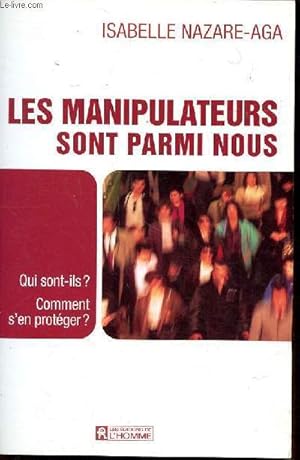 Image du vendeur pour Les manipulateurs sont parmi nous - Qui sont-ils? Comment s'en protger? mis en vente par Le-Livre