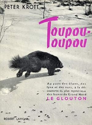 Seller image for Toupou-Toupou - Au pays des lans, des lynx et des ours  la dcouverte du plus mystrieux des fauves du Grand Nord. for sale by Le-Livre