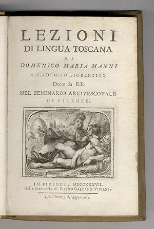 Lezioni di lingua toscana di Domenico Maria Manni accademico fiorentino dette da esso nel Seminar...