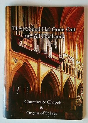 Bild des Verkufers fr Their Sound Has Gone Out Into All The Land | The Churches & Chapels & Organs of St Ives zum Verkauf von *bibliosophy*