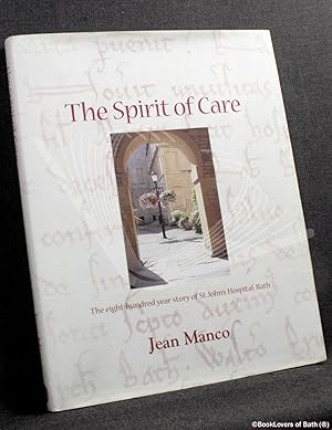 Seller image for The Spirit of Care: The Eight-hundred-Year Story of St John's Hospital, Bath for sale by BookLovers of Bath