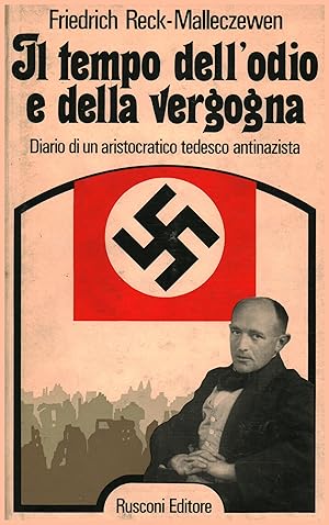 Seller image for Il tempo dell'odio e della vergogna (1936-1944) Diario di un aritocratico tedesco antinazista for sale by Di Mano in Mano Soc. Coop