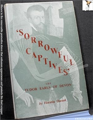 Sorrowful Captives: The Tudor Earls of Devon