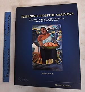 Emerging From The Shadows, Volume IV: A Survey Of Women Artists Working In California, 1860-1960