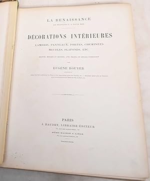 Seller image for La Renaissance de Francois Ier a Louis XIII: Decorations Interieures, Lambris, Panneaux, Portes, Cheminees, Meubles, Plafonds, Etc. for sale by Mullen Books, ABAA