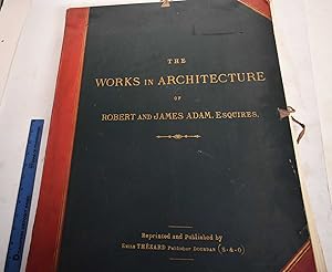 Immagine del venditore per The Works in Architecture of Robert and James Adam, Volume 1 : Les Ouvrages D'Architecture de Robert et Jacques Adam, Tome I. venduto da Mullen Books, ABAA