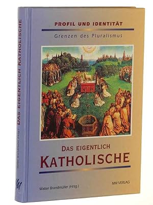 Bild des Verkufers fr Das eigentlich Katholische. Profil und Identitt, Grenzen des Pluralismus. zum Verkauf von Antiquariat Lehmann-Dronke