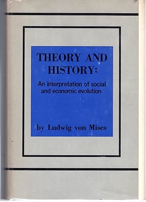 Seller image for Theory and History: An Interpretation of Social and Economic Evolution for sale by Dorley House Books, Inc.