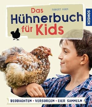 Bild des Verkufers fr Das Hhnerbuch fr Kids : Beobachten - versorgen - Eier sammeln zum Verkauf von AHA-BUCH GmbH