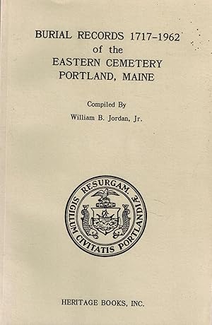 Seller image for Burial Records 1717-1962 of the Eastern Cemetery Portland, Maine for sale by UHR Books