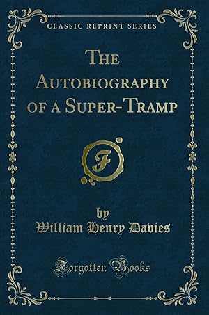 Seller image for The Autobiography of a Super-Tramp (Classic Reprint) for sale by Forgotten Books