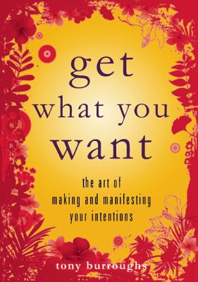 Seller image for Get What You Want: The Art of Making and Manifesting Your Intentions (Paperback or Softback) for sale by BargainBookStores